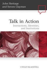 Cover image for Talk in Action: Interactions, Identities, and Institutions