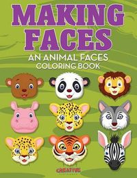 Cover image for Making Faces--An Animal Faces Coloring Book