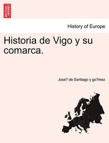 Cover image for Historia de Vigo y su comarca.