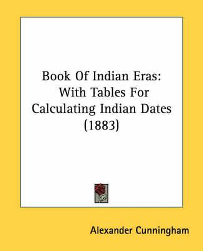 Book of Indian Eras: With Tables for Calculating Indian Dates (1883)