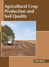 Cover image for Agricultural Crop Production and Soil Quality