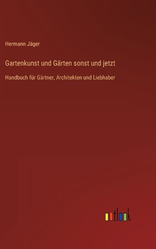 Cover image for Gartenkunst und Gaerten sonst und jetzt