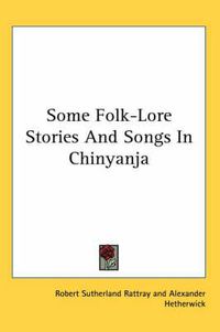 Cover image for Some Folk-Lore Stories and Songs in Chinyanja