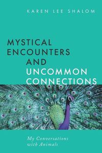 Cover image for Mystical Encounters and Uncommon Connections: My Conversations with Animals