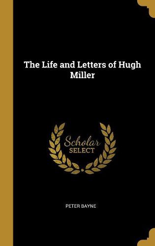 Cover image for The Life and Letters of Hugh Miller