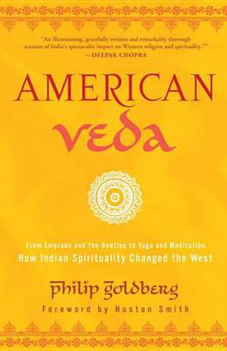 Cover image for American Veda: From Emerson and the Beatles to Yoga and Meditation How Indian Spirituality Changed the West