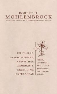 Cover image for Filicineae, Gymnospermae and Other Monocots Excluding Cyperaceae: Ferns, Conifers, and Other Monocots Excluding Sedges