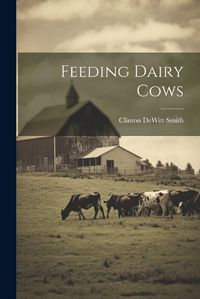 Cover image for Feeding Dairy Cows