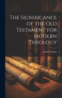 Cover image for The Significance of the Old Testament for Modern Theology
