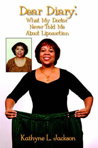 Cover image for Dear Diary: What My Doctor Never Told Me About Liposuction