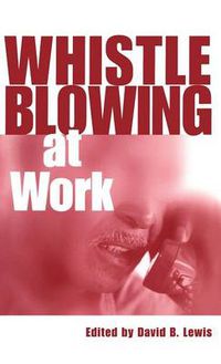Cover image for Whistleblowing at Work