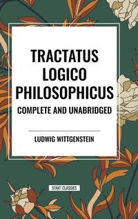 Cover image for Tractatus Logico-Philosophicus Complete and Unabridged