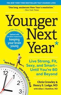 Cover image for Younger Next Year: Live Strong, Fit, Sexy, and Smart--Until You're 80 and Beyond