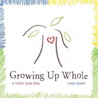 Cover image for Growing Up Whole: A Child's Guide Book