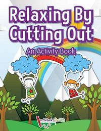 Cover image for Relaxing by Cutting Out: An Activity Book