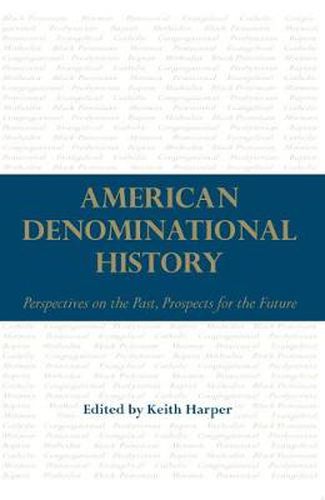 American Denominational History: Perspectives on the Past, Prospects for the Future