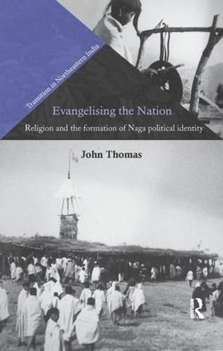 Cover image for Evangelising the Nation: Religion and the formation of Naga political identity