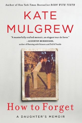 Cover image for How to Forget: A Daughter's Memoir