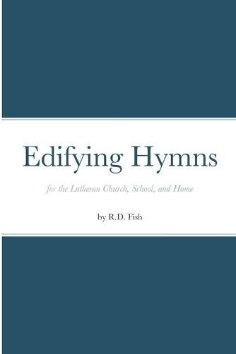 Cover image for Edifying Hymns for the Lutheran Church, School, and Home