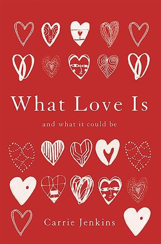 Cover image for What Love Is: And What It Could Be