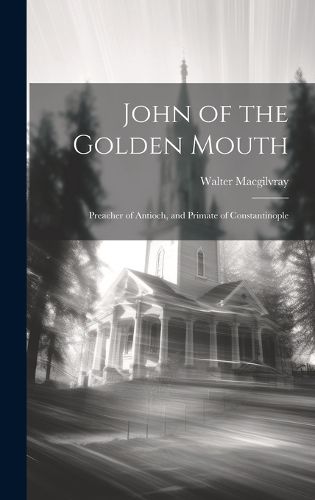 Cover image for John of the Golden Mouth