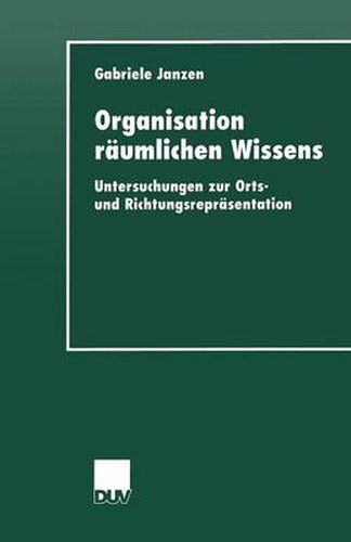 Cover image for Organisation Raumlichen Wissens: Untersuchungen Zur Orts- Und Richtungsreprasentation