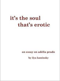 Cover image for It's the Soul That's Erotic: An Essay on Adelia Prado