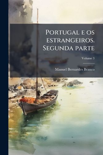 Cover image for Portugal E OS Estrangeiros. Segunda Parte
