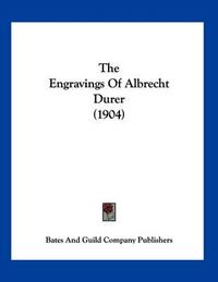 Cover image for The Engravings of Albrecht Durer (1904)