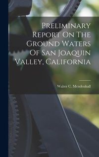 Cover image for Preliminary Report On The Ground Waters Of San Joaquin Valley, California