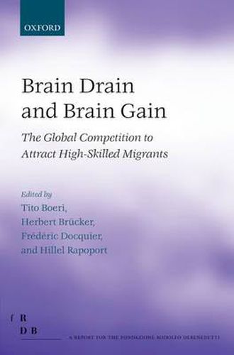 Cover image for Brain Drain and Brain Gain: The Global Competition to Attract High-Skilled Migrants