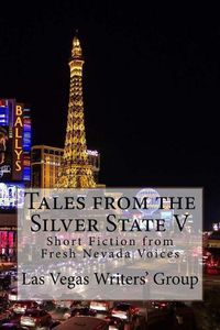 Cover image for Tales from the Silver State V: Short Fiction from Fresh Nevada Voices