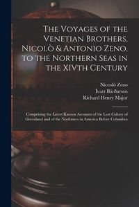 Cover image for The Voyages of the Venetian Brothers, Nicolo & Antonio Zeno, to the Northern Seas in the XIVth Century