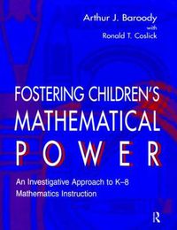 Cover image for Fostering Children's Mathematical Power: An Investigative Approach To K-8 Mathematics Instruction