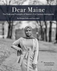 Cover image for Dear Maine: The Trials and Triumphs of Maine's 21st Century Immigrants