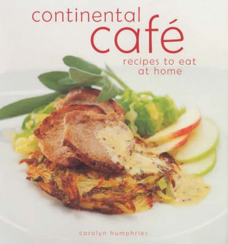 Cover image for Continental Cafe: Vibrant, Delicious Dishes That Encapsulate the Modern Cafe Style