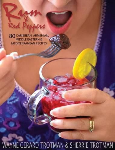 Cover image for Rum & Red Peppers: 80 Caribbean, Armenian, Middle Eastern & Mediterranean Recipes