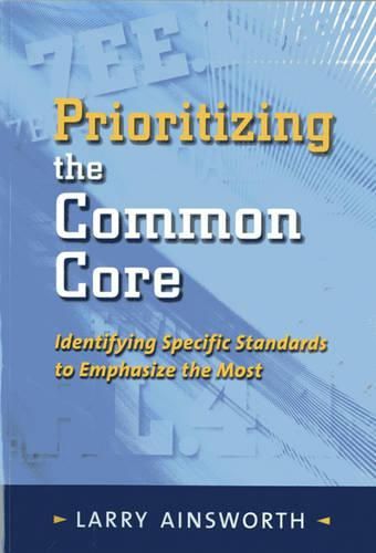 Cover image for Prioritizing the Common Core: Identifying Specific Standards to Emphasize the Most