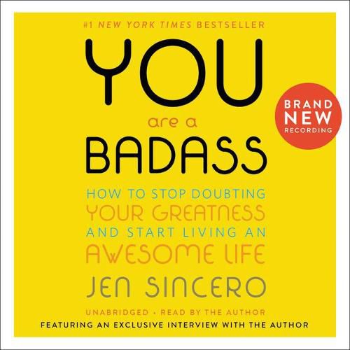 You Are a Badass?: How to Stop Doubting Your Greatness and Start Living an Awesome Life