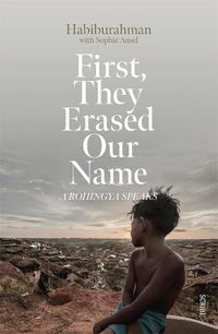 Cover image for First, They Erased Our Name: A Rohingya Speaks