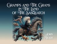 Cover image for Gramps and The Grans in The Land of The Sasquatch