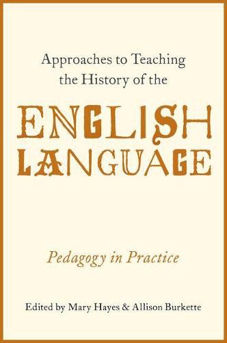 Approaches to Teaching the History of the English Language: Pedagogy in Practice