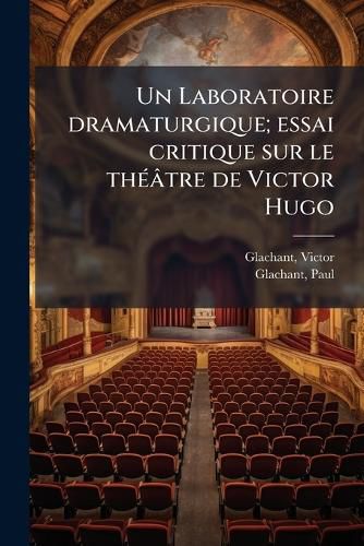 Cover image for Un Laboratoire Dramaturgique; Essai Critique Sur Le Th Tre de Victor Hugo