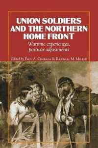 Cover image for Union Soldiers and the Northern Home Front: Wartime Experiences, Postwar Adjustments