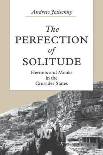 Cover image for The Perfection of Solitude: Hermits and Monks in the Crusader States