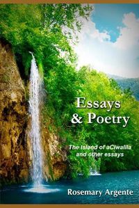 Cover image for Essays and Poetry: The Island of aCiwalila and other essays