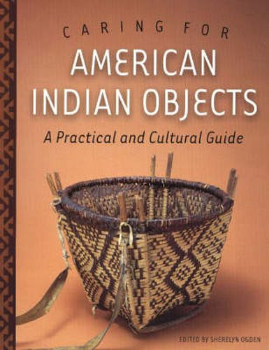 Cover image for Caring for American Indian Objects: A Practical and Cultural Guide