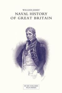 Cover image for NAVAL HISTORY OF GREAT BRITAIN FROM THE DECLARATION OF WAR BY FRANCE IN 1793 TO THE ACCESSION OF GEORGE IV Volume Four