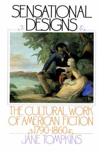 Cover image for Sensational Designs: The Cultural Work of American Fiction 1790-1860