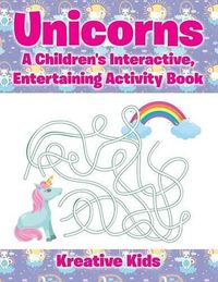 Cover image for Unicorns: A Children's Interactive, Entertaining Activity Book